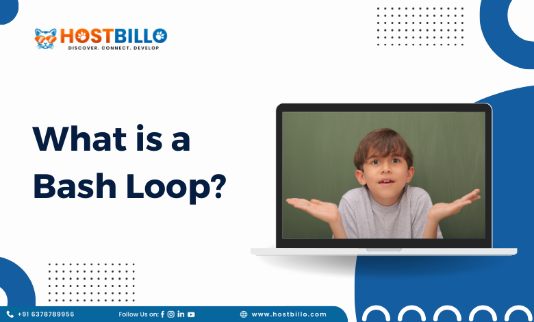 What is a Bash Loop?