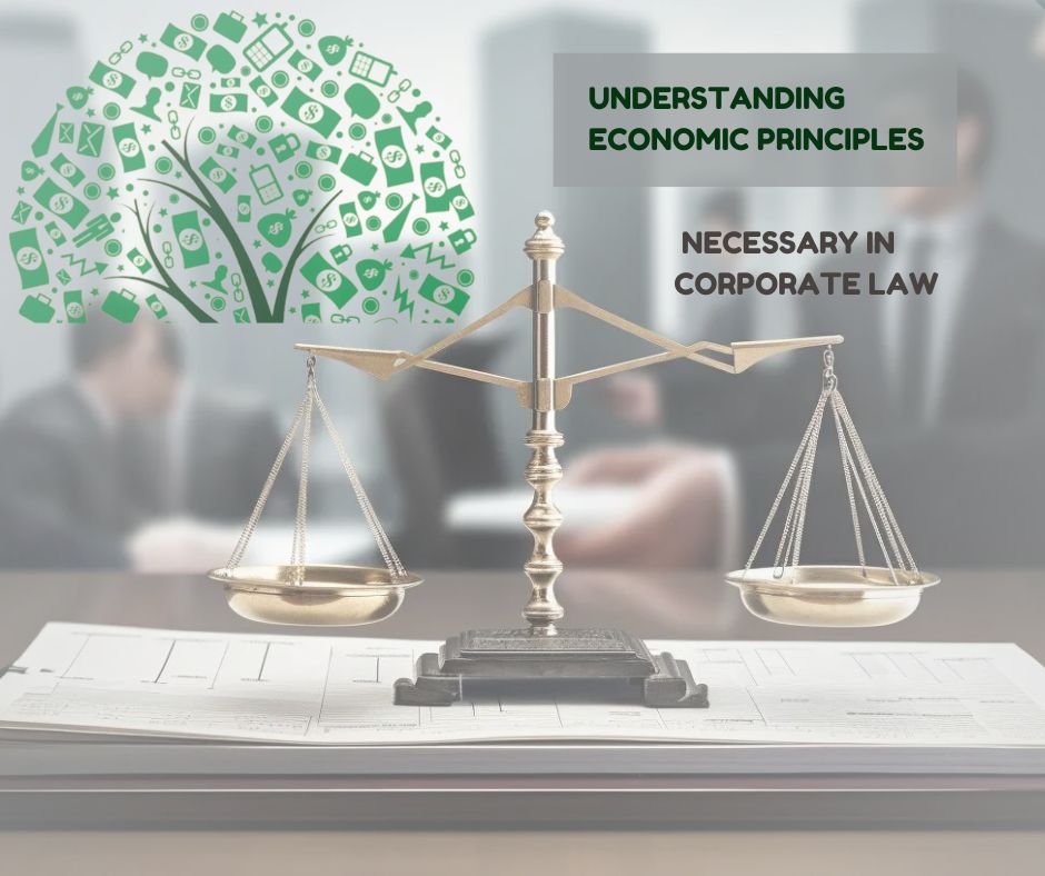 Understanding economic principles is necessary in Corporate Law