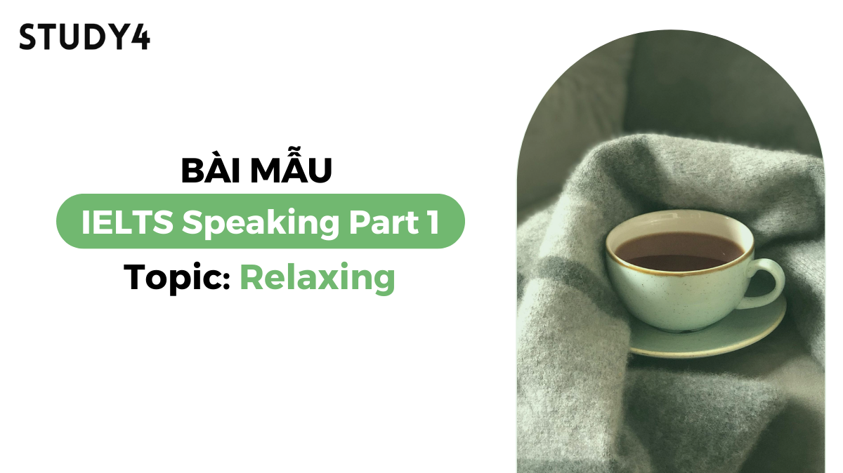 Bài mẫu IELTS Speaking Part 1 - Topic: Relaxing