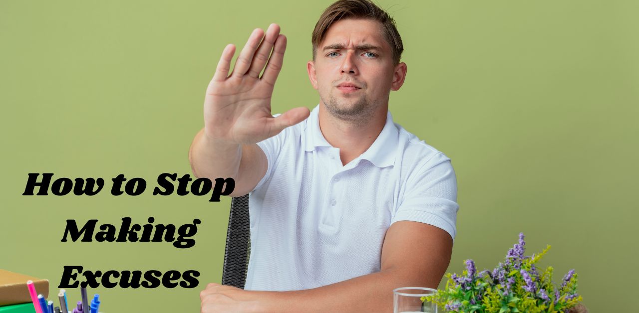 How to stop making excuses