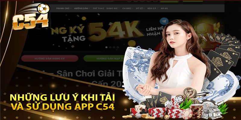 Tuân thủ những lưu ý để tải app c54 về điện thoại thuận lợi