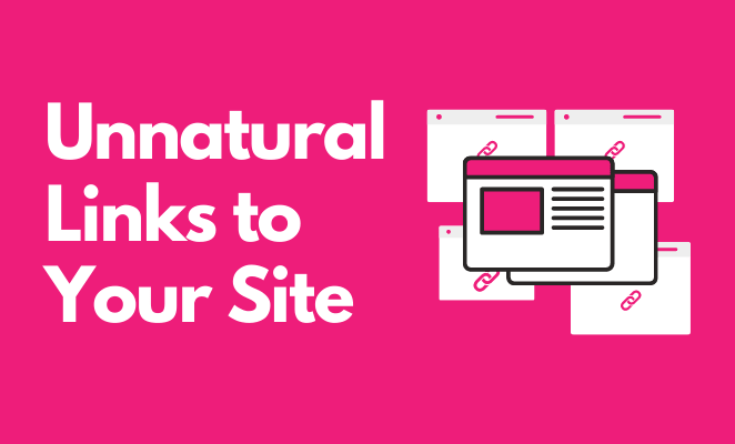 Unnatural links to your site.