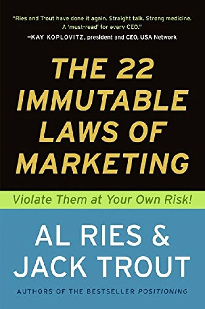 The 22 Immutable Laws of Marketing by Al Ries and Jack Trout