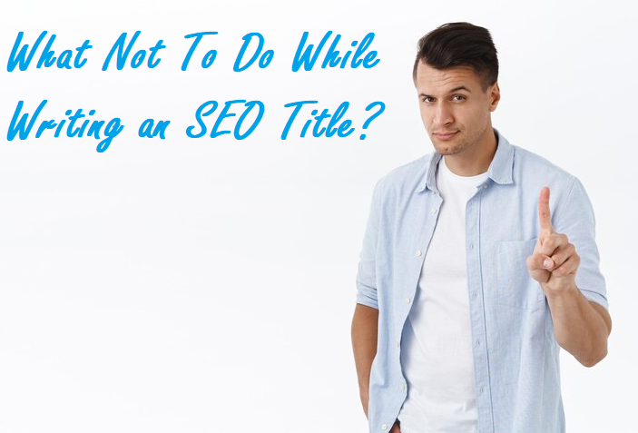 A man with his index finger pointing and asking "what not to do while writing an SEO title?"