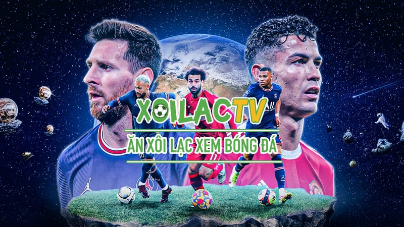 Xoilac TV - Kênh trực tiếp bóng đá quen thuộc của hàng triệu tín đồ túc cầu giáo