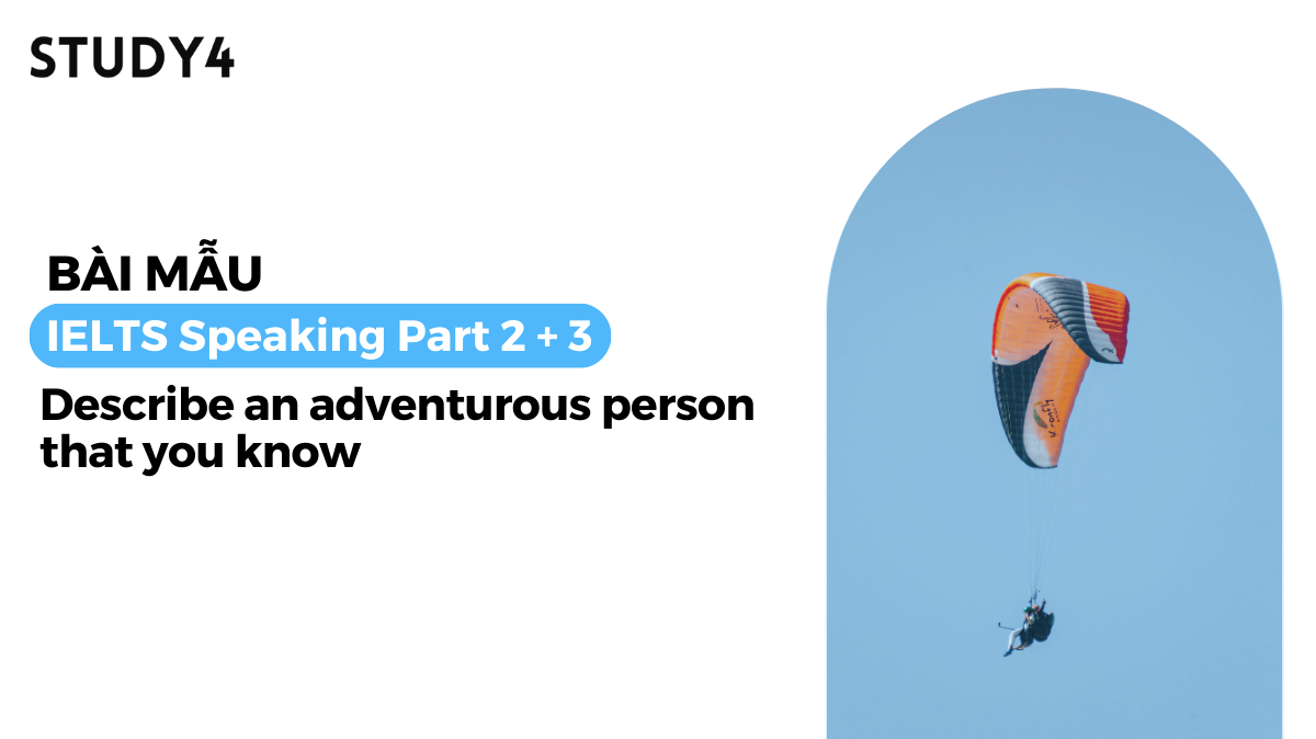 Describe an adventurous person that you know - Bài mẫu IELTS Speaking