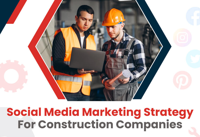 Social Media Marketing Strategy For Construction Companies - YesAssistant  LLC