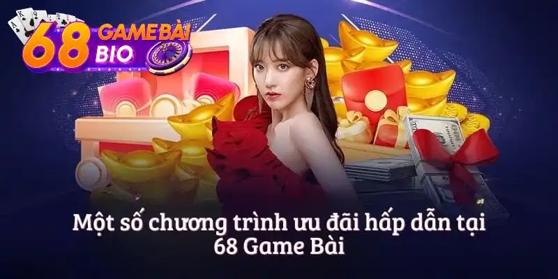 Những chương trình ưu đãi tại 68gamebai