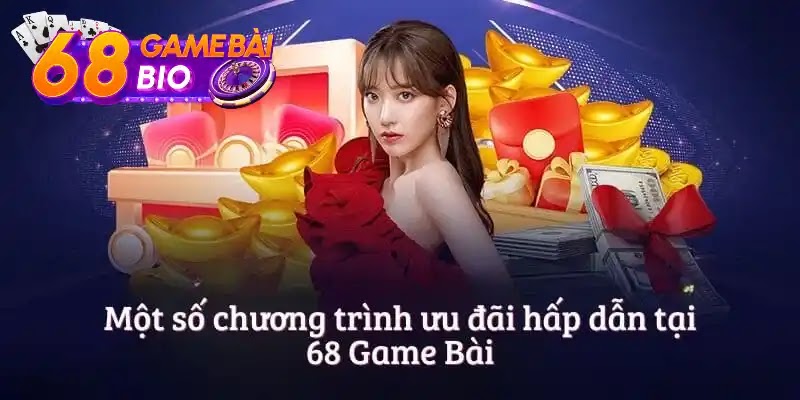 Những chương trình ưu đãi tại 68gamebai