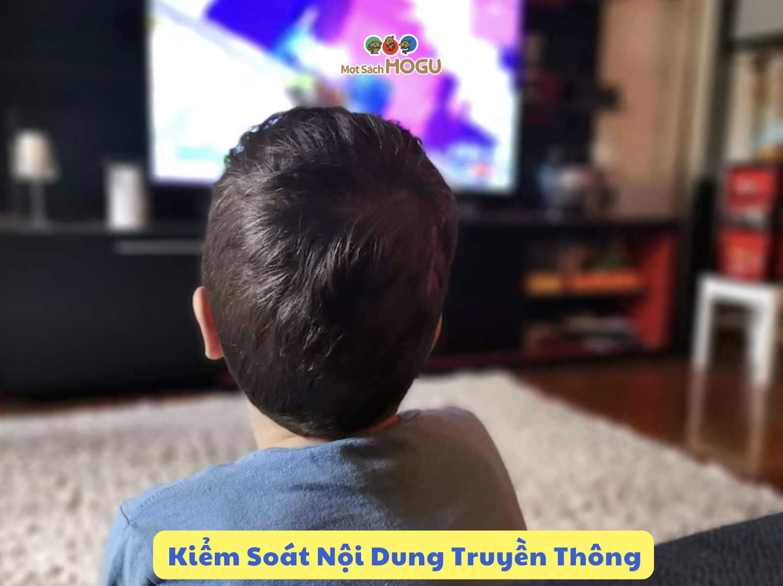 5. Kiểm Soát Nội Dung Truyền Thông Mà Trẻ Tiếp Xúc