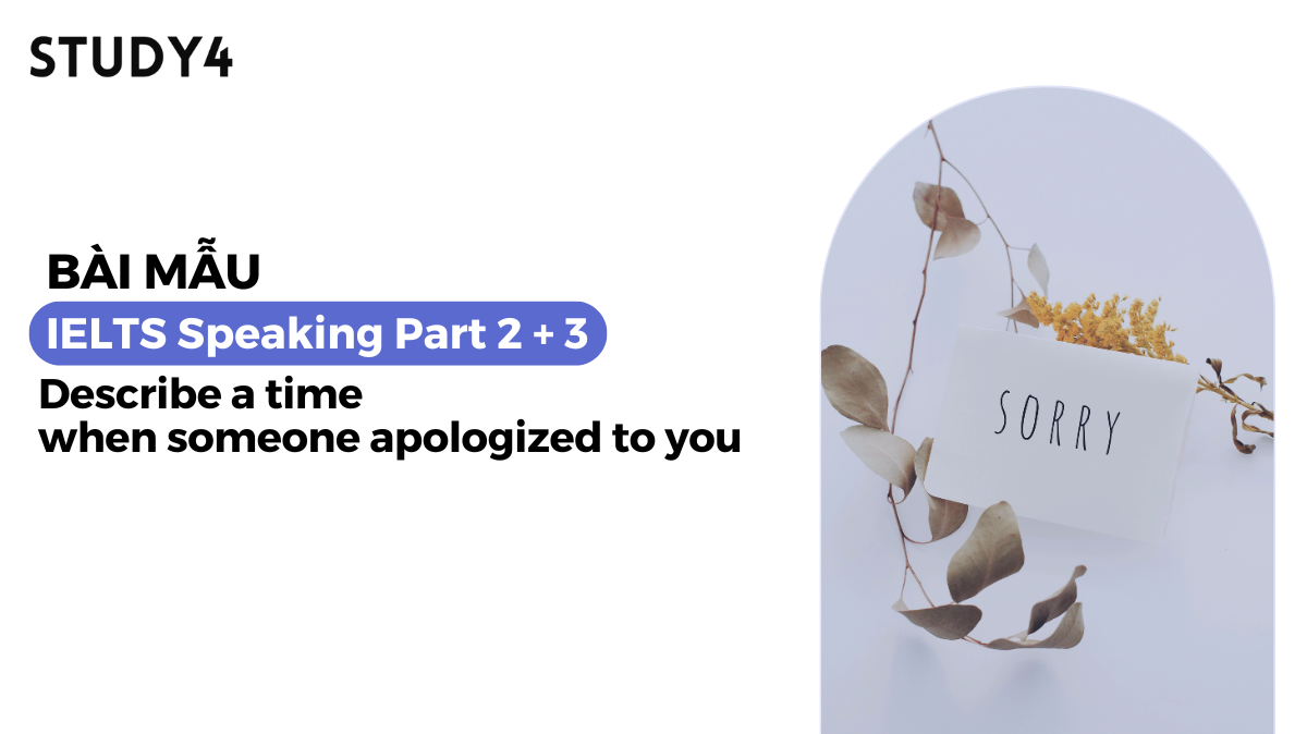 Describe a time when someone apologized to you - Bài mẫu IELTS Speaking