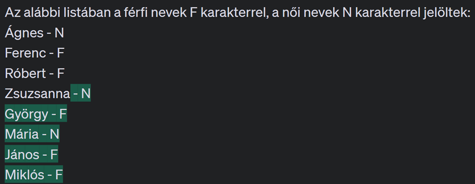 1. Egy egyszerű példa a ma már ritkábban használt (legacy) GPT-3 alapú "davinci-002" promptolásáról. A modell az instrukciókat nem érti, csupán folytatandó szövegnek tekinti őket és kiegészíti a felsorolást (fent). A feladatot szöveg kiegészítéssé kell átformázni (lent). Az instrukció követő és chat modellek, mint a ChatGPT is, megértik az emberi elvárást és alkalmazkodnak ahhoz az itt látható alapmodellekkel ellentétben.