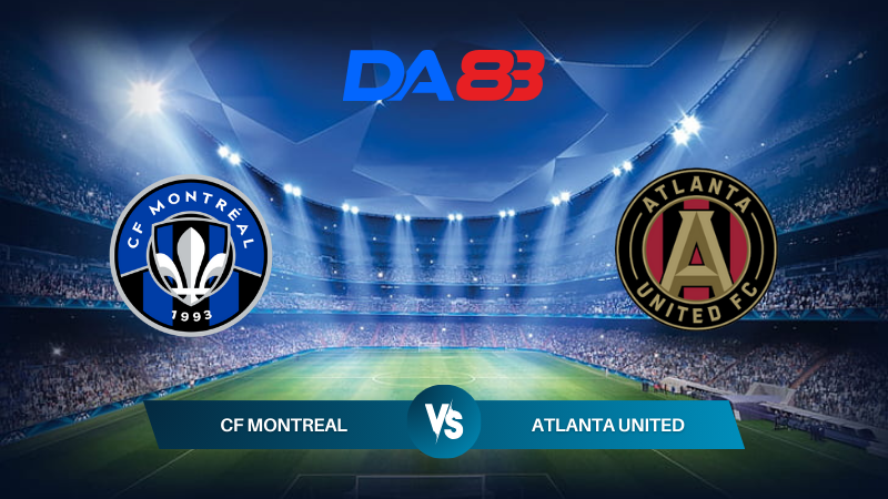 Soi kèo CF Montreal vs Atlanta United 06h30 14/07/2024