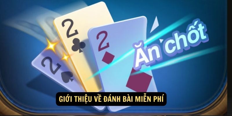 Giới thiệu về đánh bài miễn phí