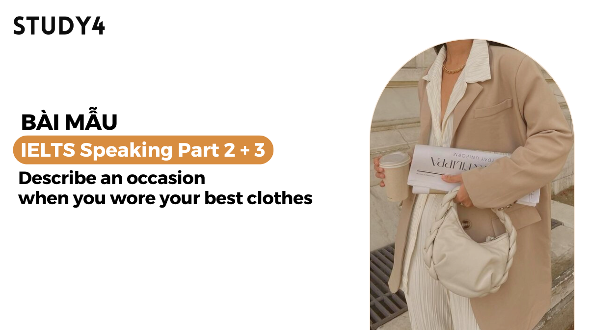 Describe an occasion when you wore your best clothes - Bài mẫu IELTS Speaking