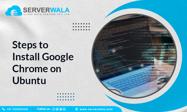 Steps to Install Google Chrome on Ubuntu