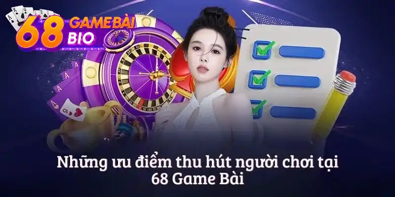 Những ưu điểm thu hút tại 68gamebai