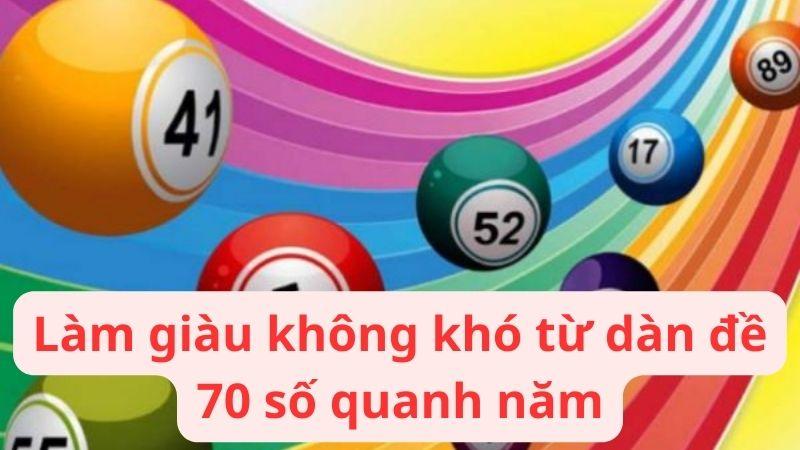 Làm giàu không khó từ Dàn đề 70 số đánh quanh năm