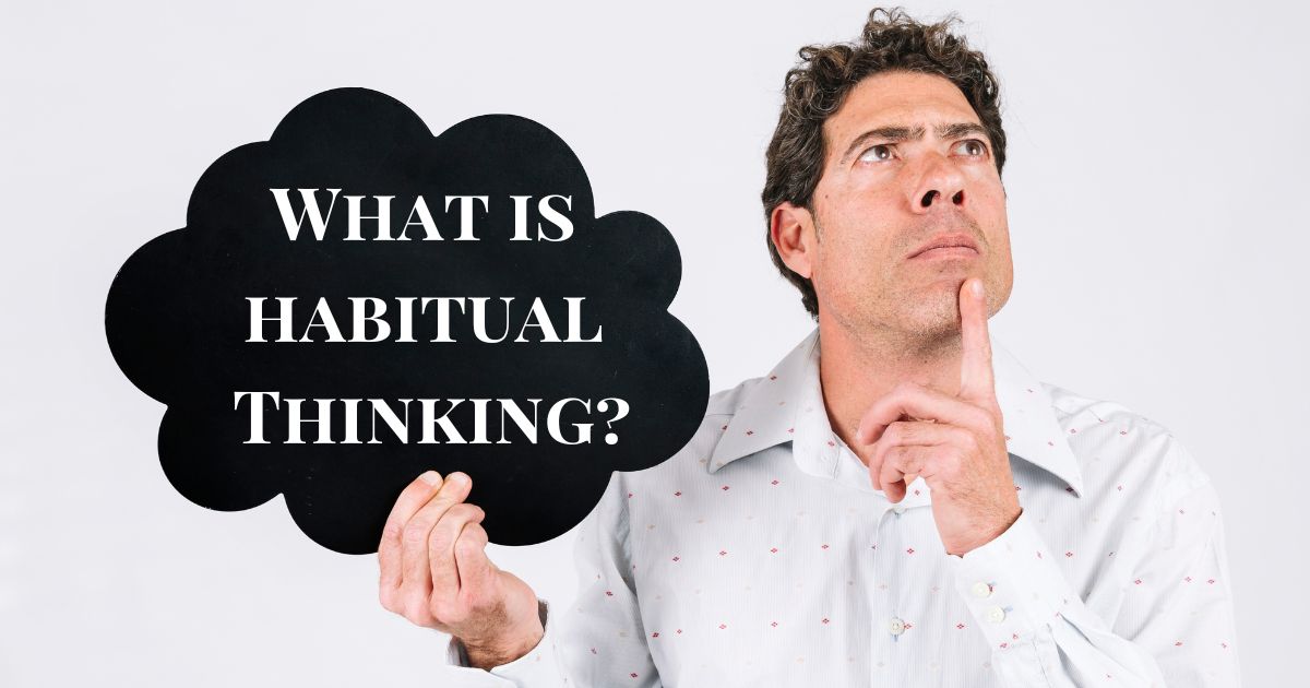 Habitual thinking