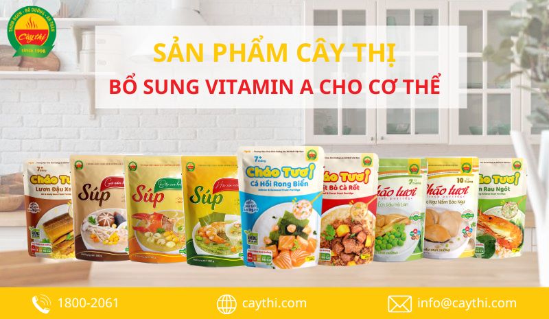 Sản phẩm Cây Thị - Bổ sung vitamin A và các dưỡng chất thiết yếu