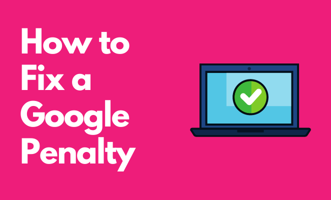 How to fix a Google penalty - subheading text and an image of a laptop with a green circle and a white tick in the middle of it.