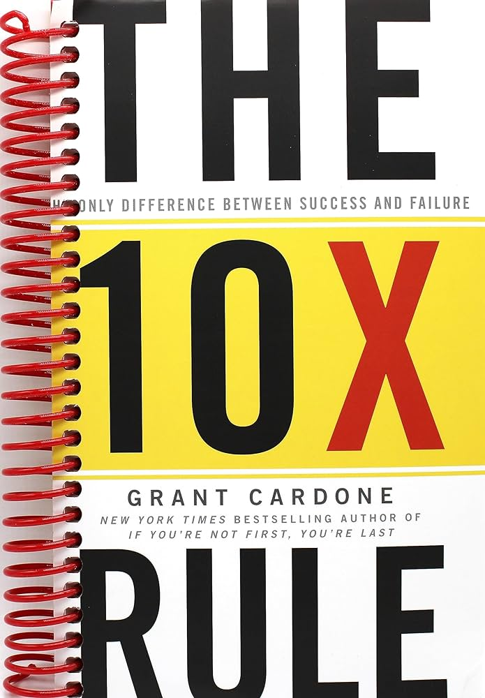 "The 10X Rule" by Grant Cardone