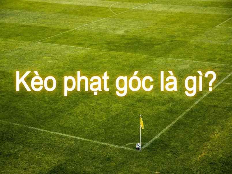 Kèo phạt góc là một kèo cược bóng đá nổi bật