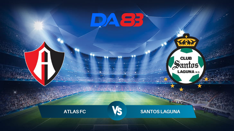 Soi kèo Atlas FC vs Santos Laguna 08h00 ngày 17/07/2024