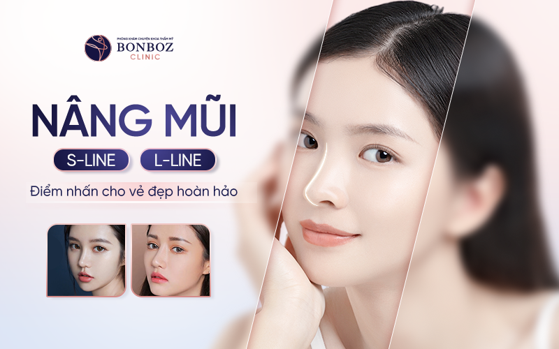 Nâng mũi S - Line / L - Line - Điểm nhấn cho vẻ đẹp hoàn hảo 