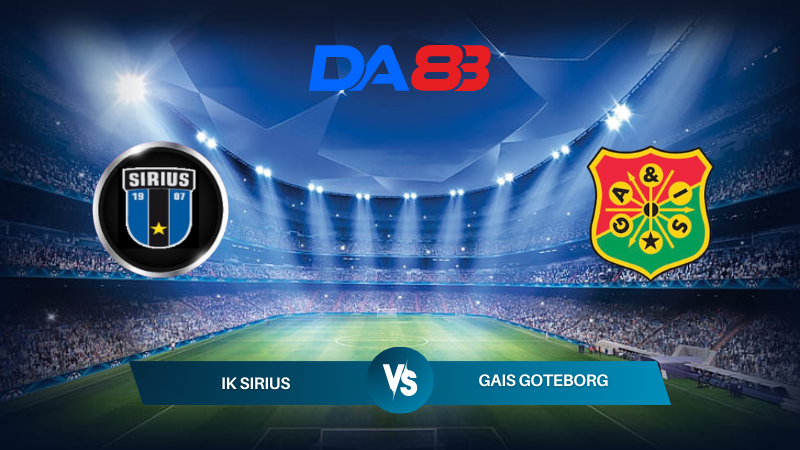 Soi kèo IK Sirius vs GAIS Goteborg 22h30 ngày 13/07/2024