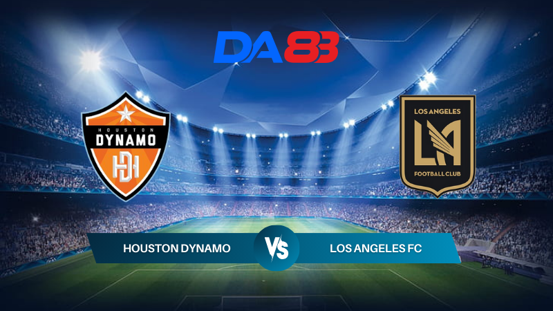 Soi kèo Houston Dynamo vs Los Angeles FC 07h30 ngày 08/07/2024