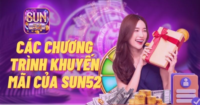 Tổng hợp các chương trình khuyến mãi Sun52