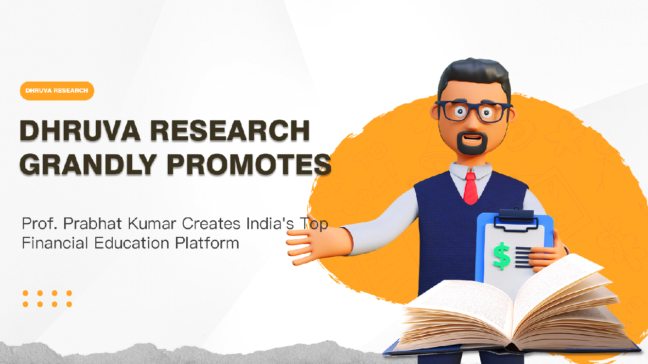 DHRUVA RESEARCH is launched – Building India’s top financial education platform