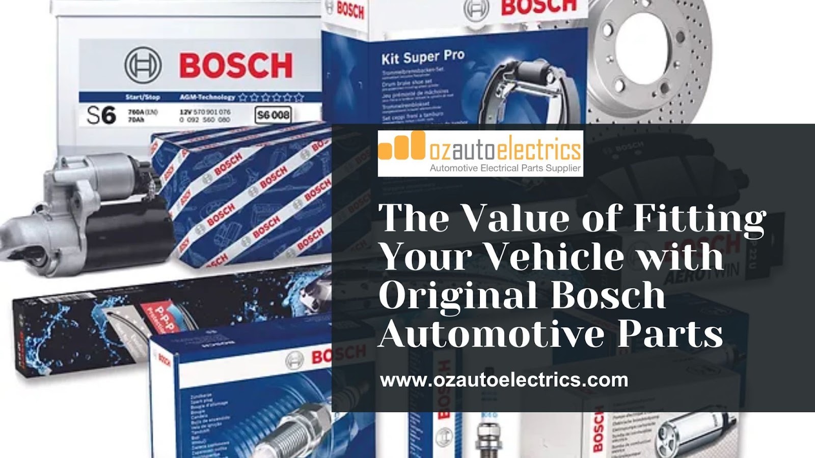 The Value of Fitting Your Vehicle with Original Bosch Automotive Parts