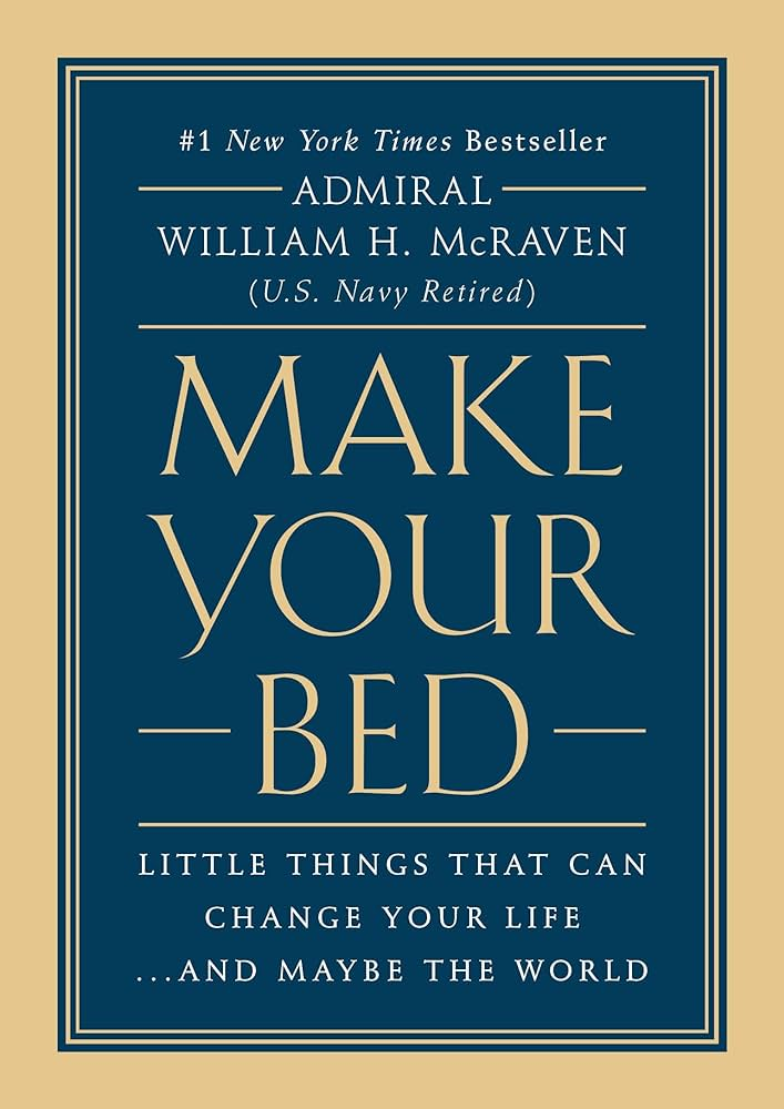 "Make Your Bed" by Admiral William H. McRaven