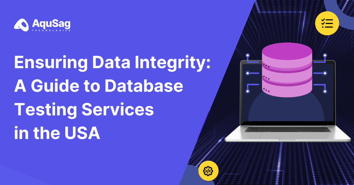 Ensuring Data Integrity: A Guide to Database Testing Services in the USA