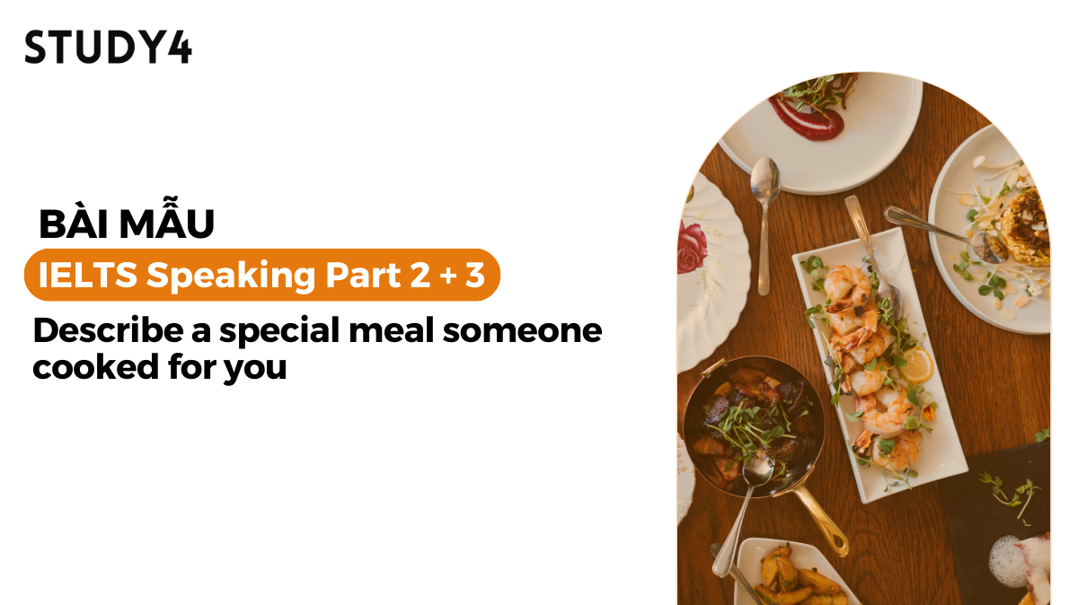 Describe a special meal someone cooked for you - Bài mẫu IELTS Speaking