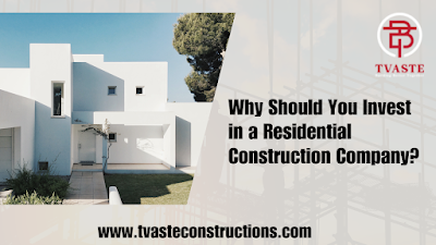 Why Should You Invest in a Residential Construction Company?