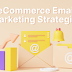 13 E commerce Email Marketing Strategies for Success