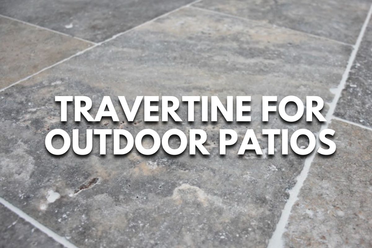 Travertine for Outdoor Patios