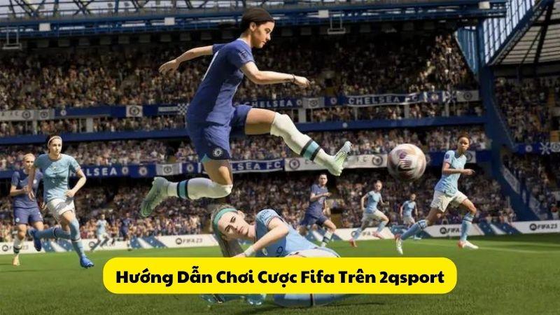 Hướng Dẫn Chơi Cược Fifa Trên 2qsport