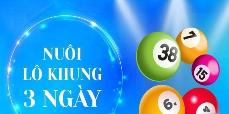 Cần kiên nhẫn khi chơi khung lô 3 ngày 