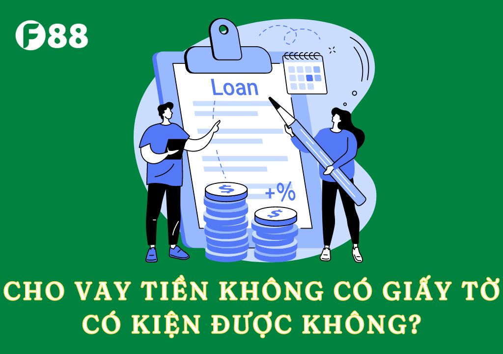 cho vay tiền không có giấy tờ có kiện được không