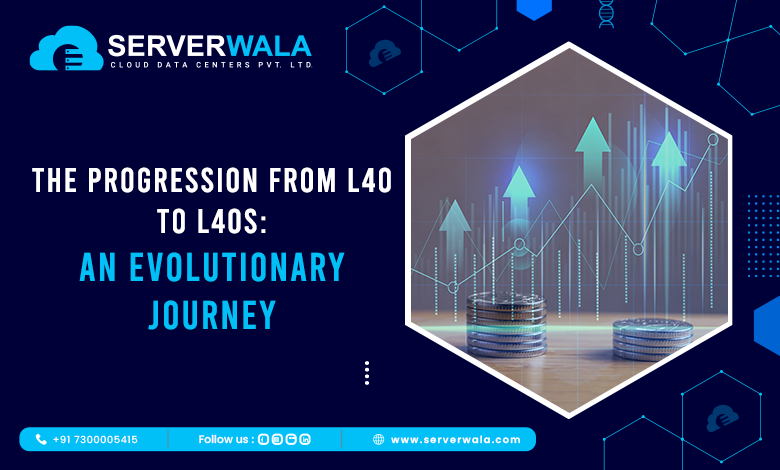 The Progression from L40 to L40S: An Evolutionary Journey