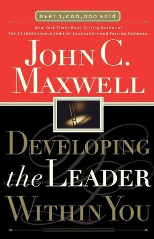 Developing The Leader In You By John C. Maxwell