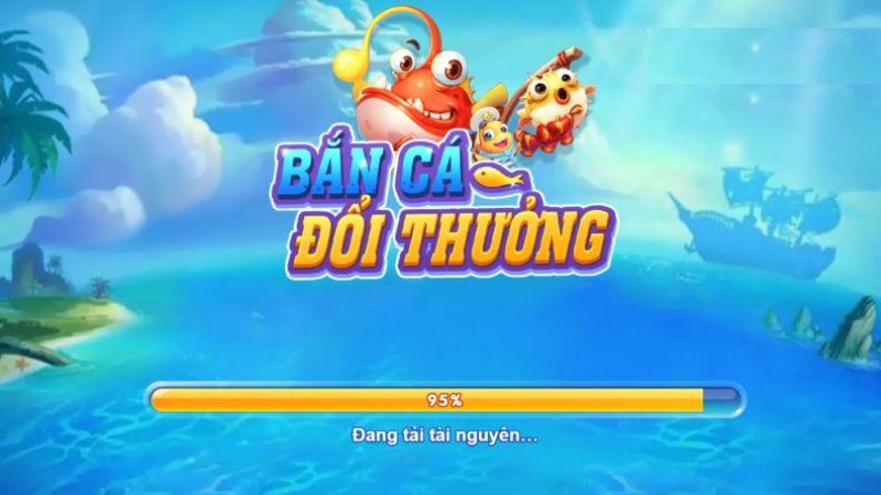 Cách thức chơi bắn cá đổi thưởng ăn tiền thật