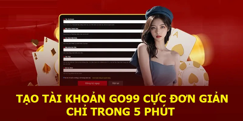 Đăng Ký Tài Khoản Go99