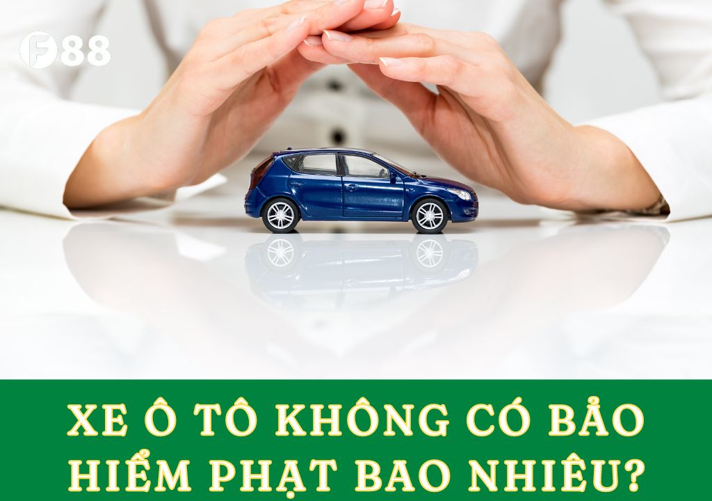 xe ô tô không có bảo hiểm phạt bao nhiêu