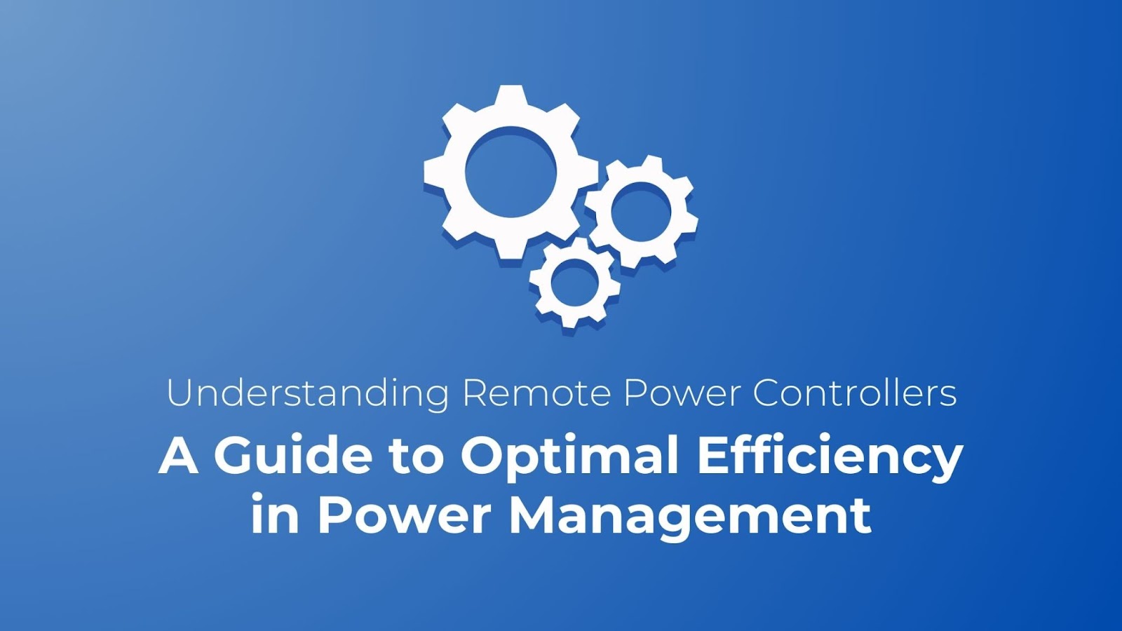 UNDERSTANDING REMOTE POWER CONTROLLERS: A GUIDE TO OPTIMAL EFFICIENCY IN POWER MANAGEMENT