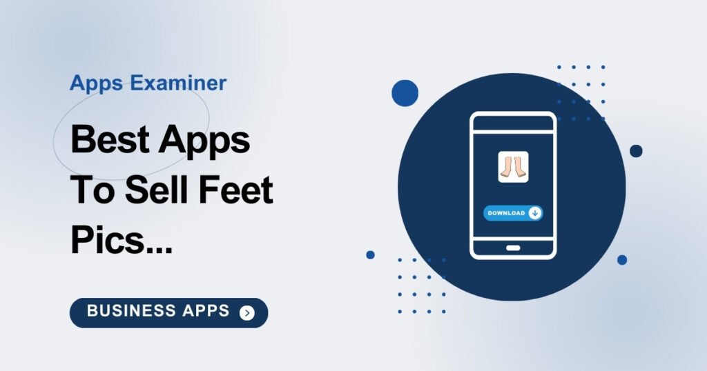 Best Apps To Sell Feet Pics